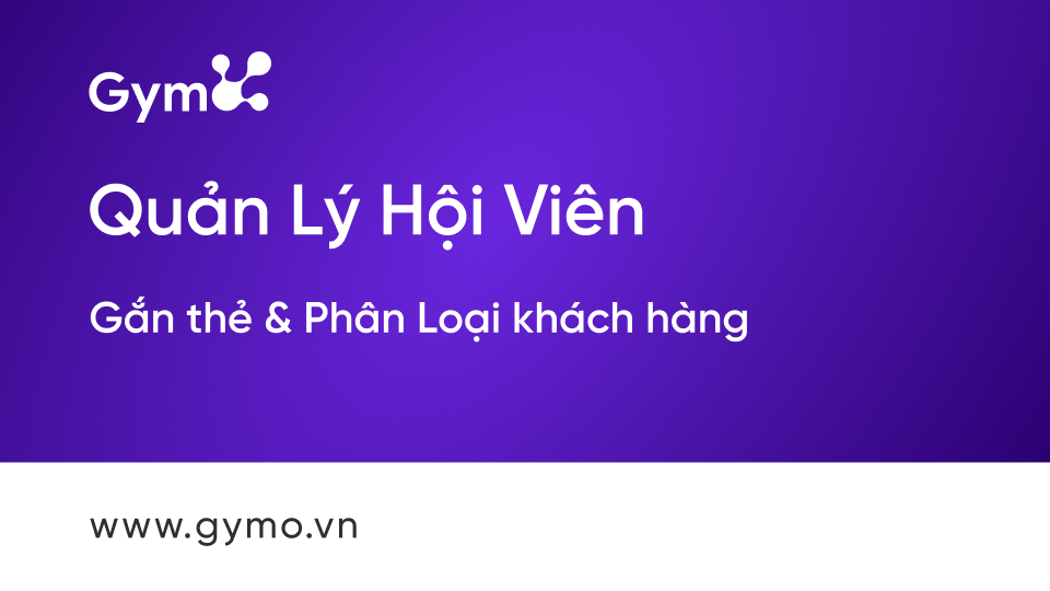 Gắn thẻ & phân loại khách hàng thông minh
