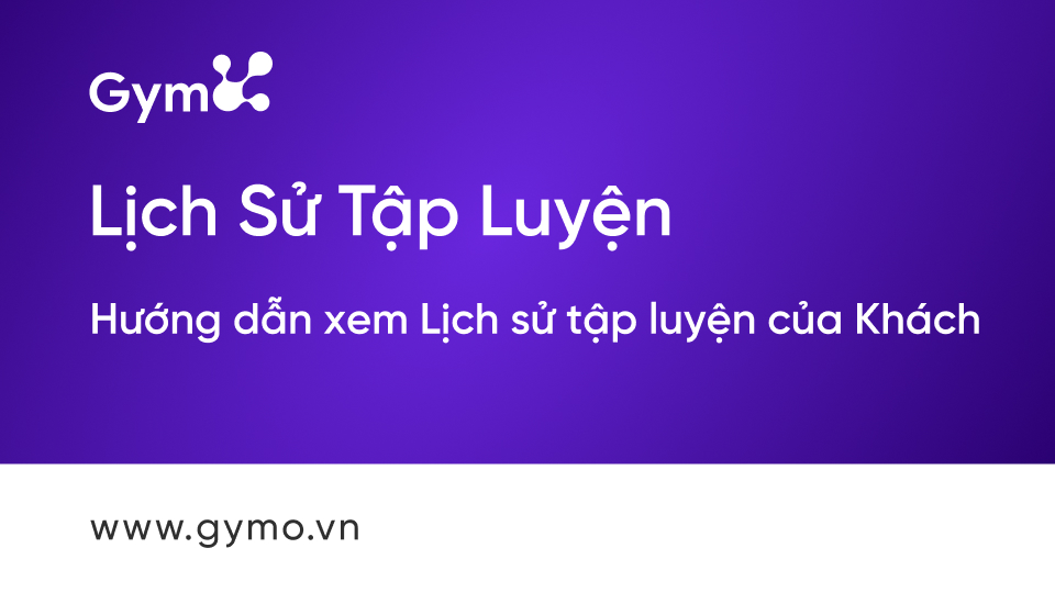 Hướng dẫn xem lịch sử tập luyện của khách