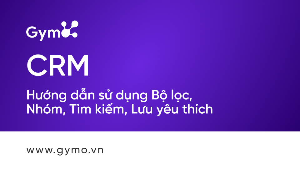 Sử dụng bộ lọc, nhóm, tìm kiếm, lưu yêu thích