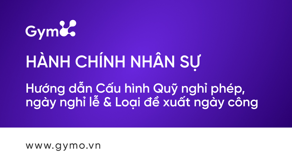 Cấu hình Quỹ nghỉ phép, Ngày nghỉ lễ & Loại đề xuất ngày công